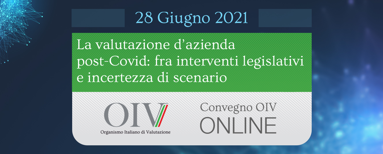I Convegno OIV online sulla Valutazione d’Azienda post-Covid, 28.6.2021
